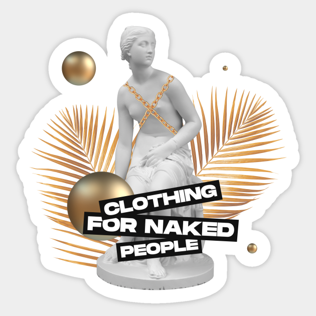 Clothing For Naked People Nymph Get Naked Sticker Teepublic